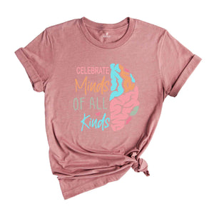 Celebrate Minds of All Kinds Shirt, Autism Awareness Shirt, Neurodiversity Shirt, Teacher Shirt, Autism Mom Shirt