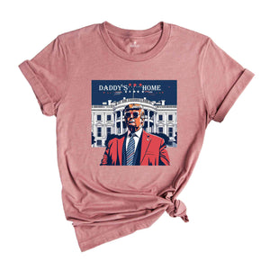 Daddy's Home T-Shirt, Trump 2024 Shirt, 4th of July Shirt, Funny Trump Shirt, Republican Tee, Political Gifts