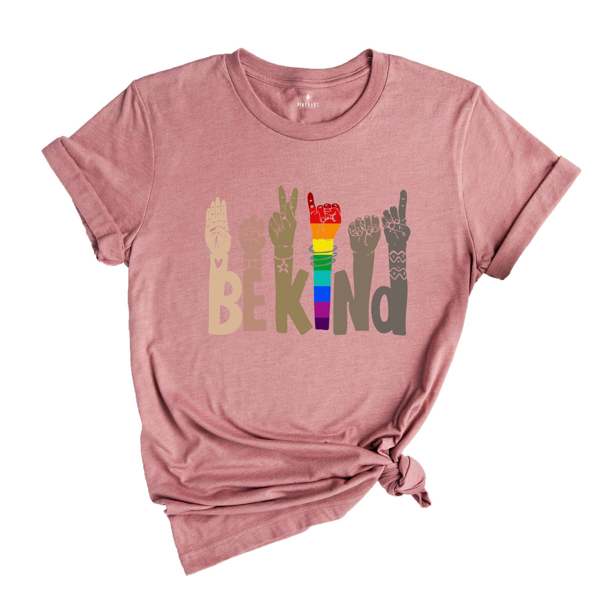 Be Kind Sign Language Shirt, Be Kind Shirt, Human Rights Shirt, Freedom Tee, LGBT Shirt, Anti-Racism Shirt, Equal Rights Tshirt