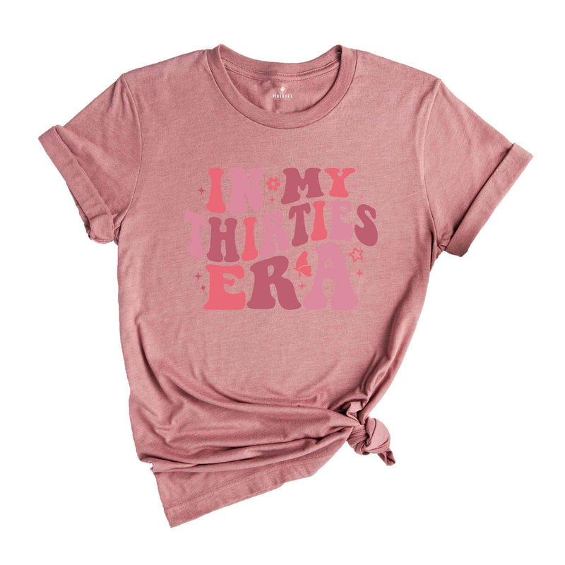 In My Thirties Era Shirt, Girl Birthday Shirt, Birthday Crew Shirt, Gifts For Girlfriend, 30rd Birthday Shirt, Cute Birthday Shirt