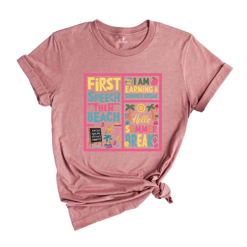 First Speech Then Beach I Am Earning A Summer Break Shirt, Speech Therapy Shirt, Funny SLP Shirt, Speech Therapist Gift, Summer Vacation Tee