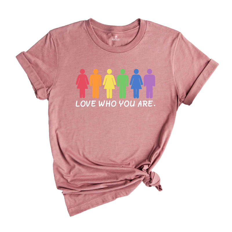 Love Who You Are Shirt, Pride Shirt, Pride Month Shirt, Gay Pride LGBT Shirt, Equality Shirt, LGBTQ Gift, Rainbow Shirt, LGBT Pride Shirt