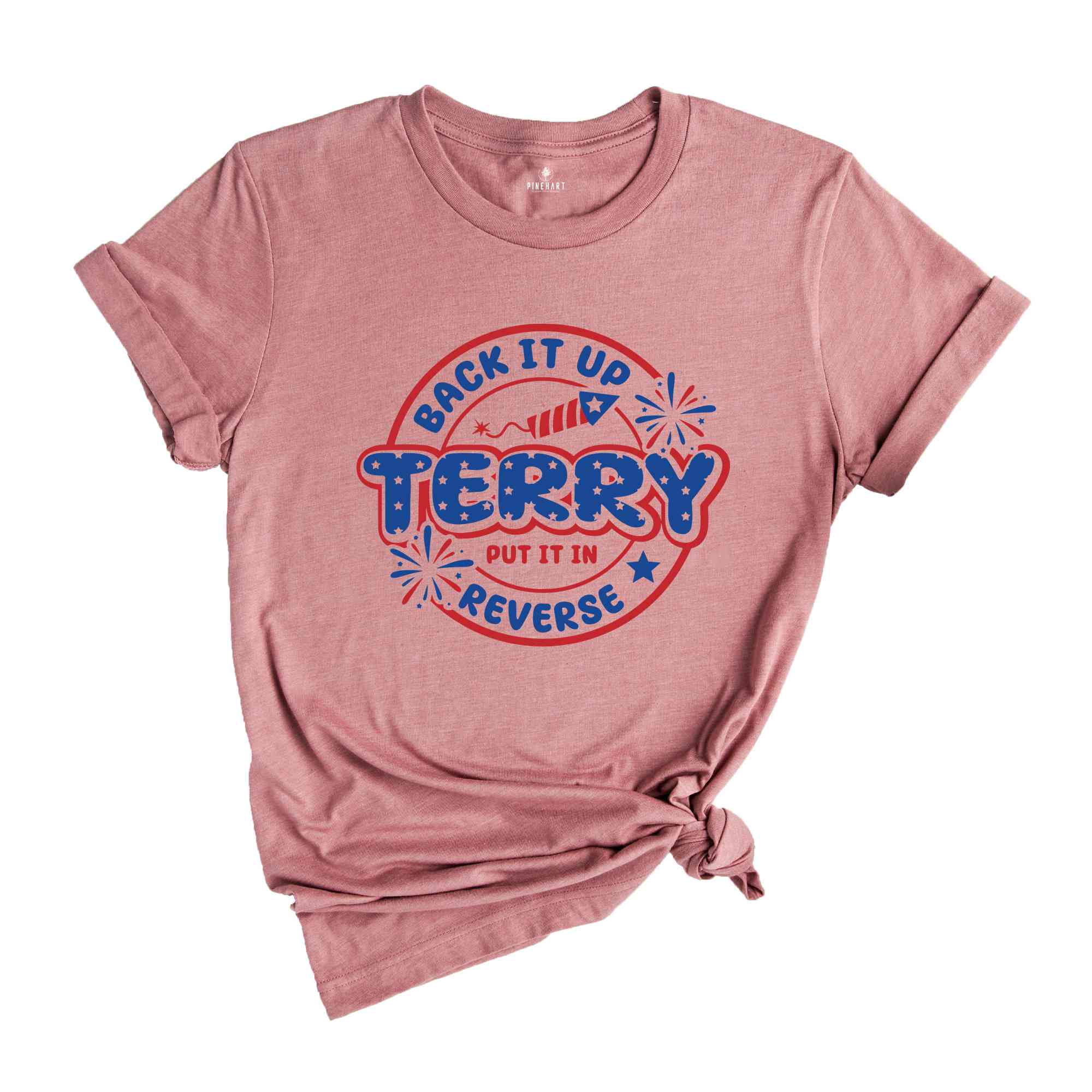 Back It Up Terry Put It In Reverse T-Shirt, Funny July 4th Shirt, 4th of July Gifts, 4th of July Patriotic Shirt