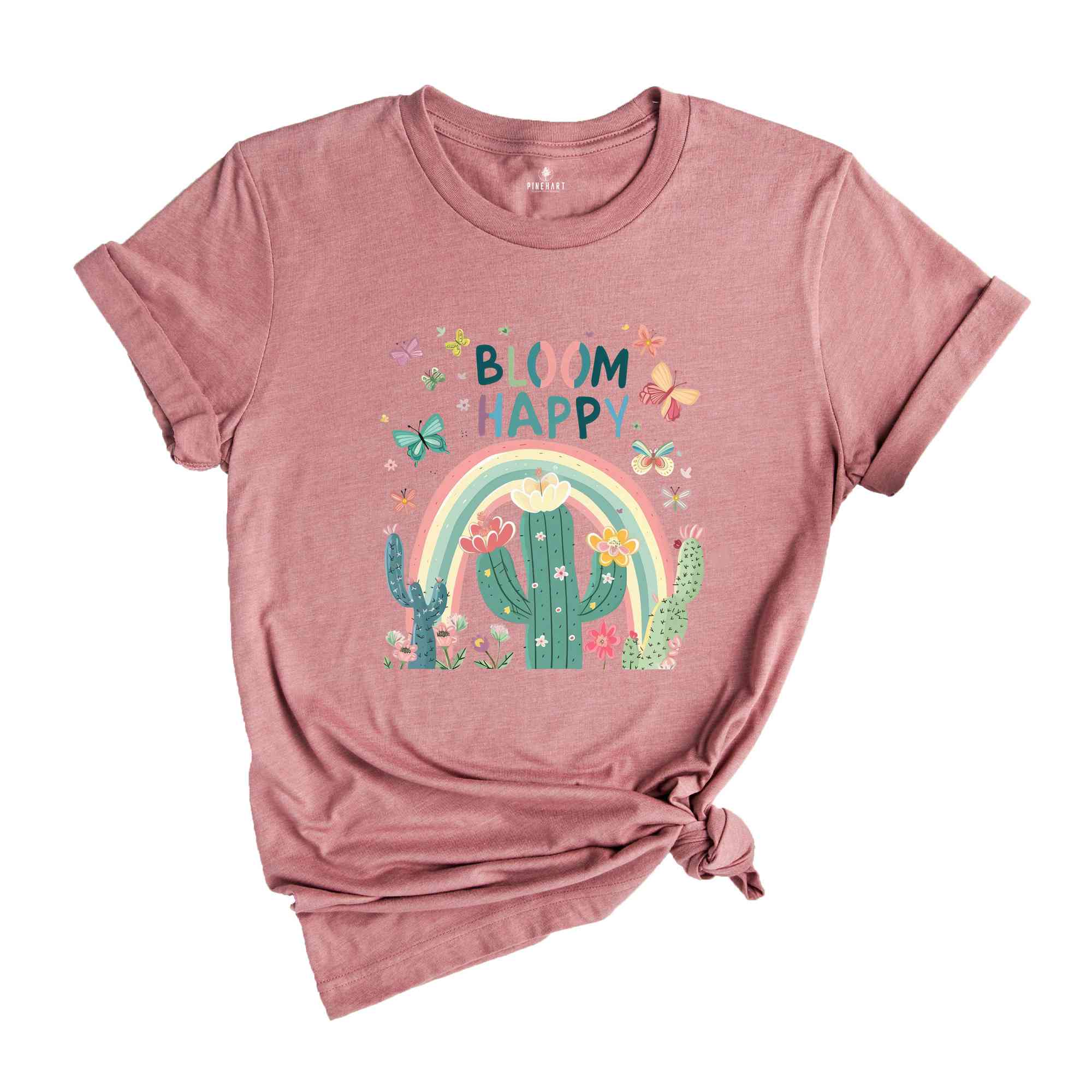 Bloom Happy Shirt, Sarcastic Women Shirts, Nature Lover Shirts, Cactus Shirt, Butterfly Shirts, Gift For Her