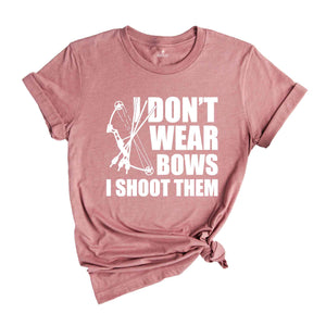 I Dont Wear Bows I Shoot Them Shirt, Archery Gift, Archer Shirt, Archery Coach Shirt, Mom Archery Shirt, Funny Archery Shirt, Bow And Arrow