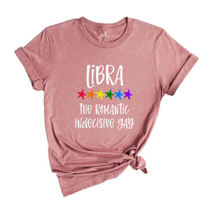 Libra The Romantic Indecisive Gay Zodiac Shirt, LGBT Pride Shirt, Libra Shirt, Gift For Gay Shirt, Gay Pride Shirt, Gay Zodiac Shirt