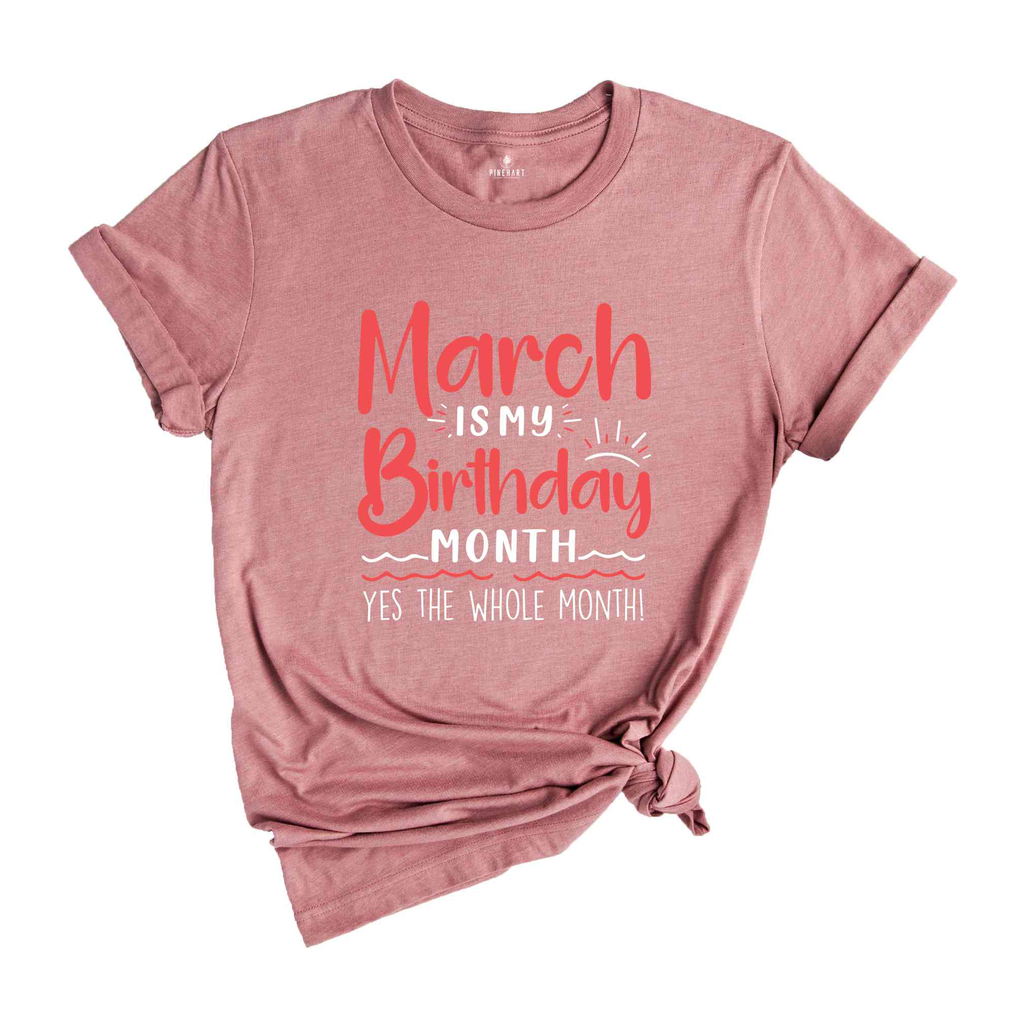 March Is My Birthday Yes The Whole Month Shirt, March Birthday Shirt, Birthday Shirt, Birthday Gift, Funny Birthday Shirt