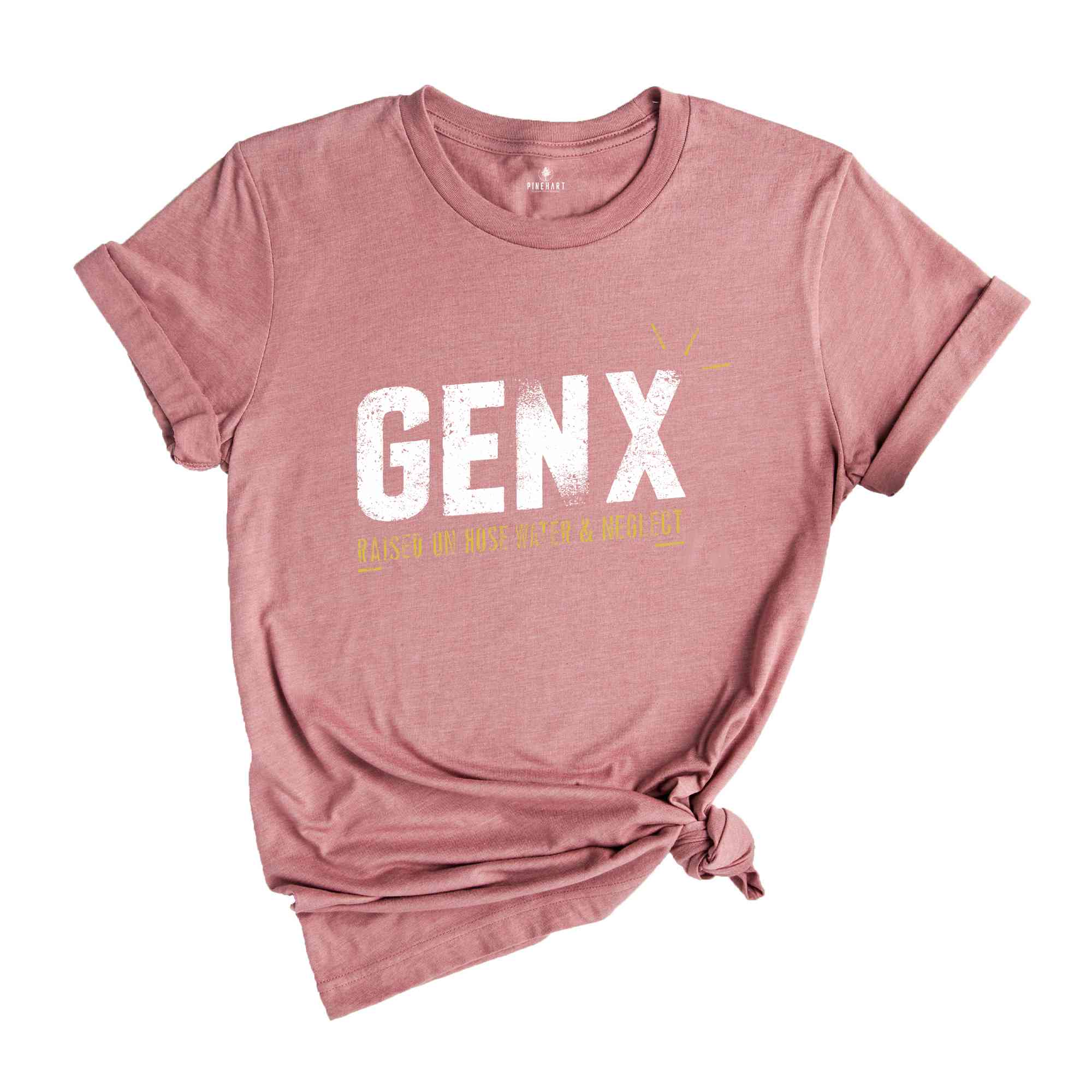 Gen X Raised On Hose Water And Neglect Shirt, Sarcastic Shirt, Funny Quotes Shirt, Vintage Inspired Shirt, Gift For Her, Funny Women Shirt