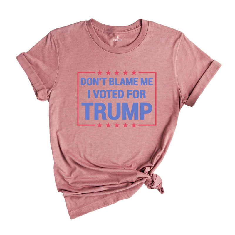 Don’t Blame Me I Voted For Trump Shirt, Trump 2024 Shirt, Trump Shirt, Trump Flag Shirt, Trump 2024, Vote Shirt