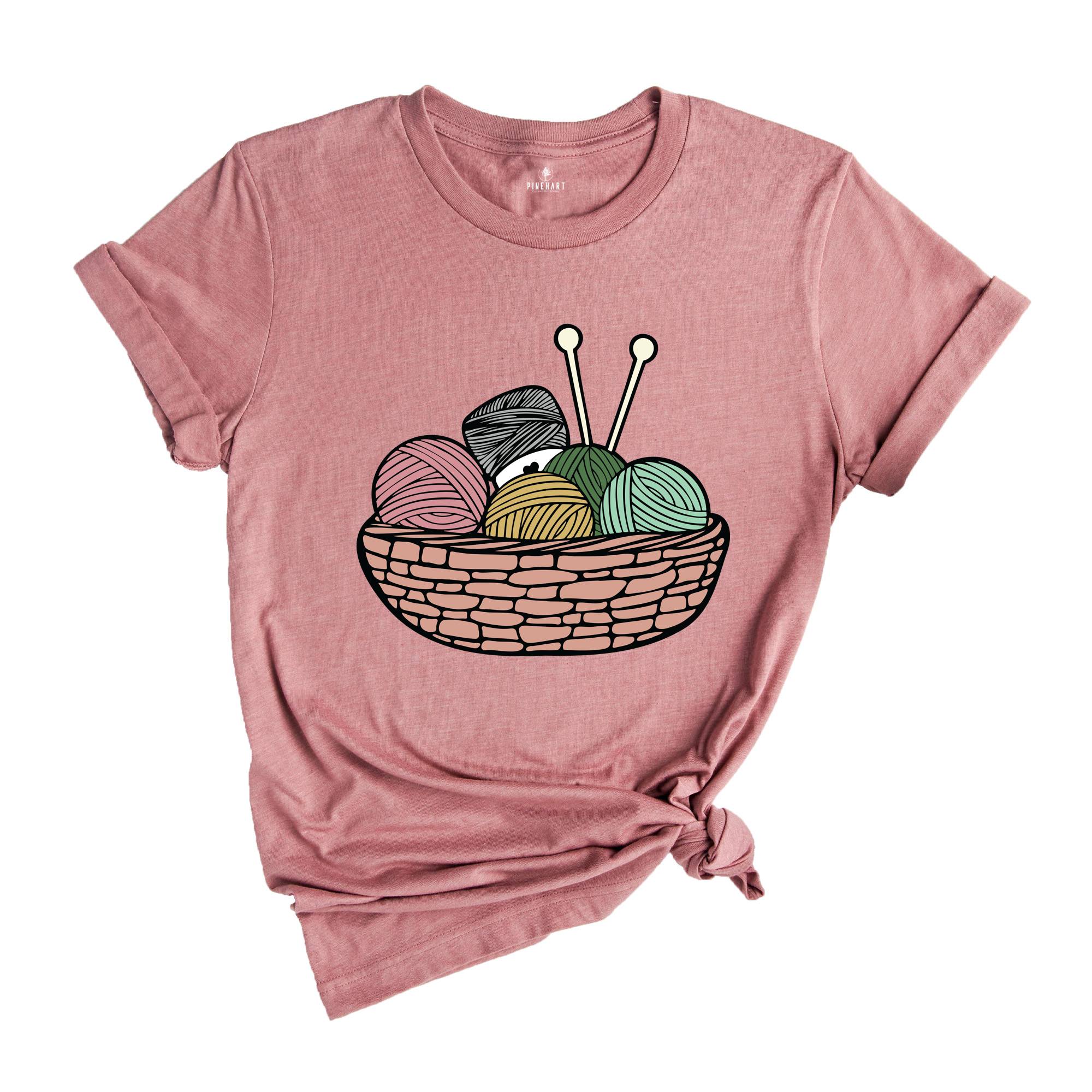 Yarn Basket Shirt, Knitting Shirt, Mom Life Shirt, Knitting Mom Shirt, Crochet Basket Shirt, Crochet Lover Shirt