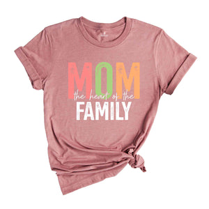 Mom Heart Of The Family Shirt, Mother's Day Shirt, Gift For Mother, Mom Shirt, Happy Mothers Day, Mama Shirt, Shirt For Mother