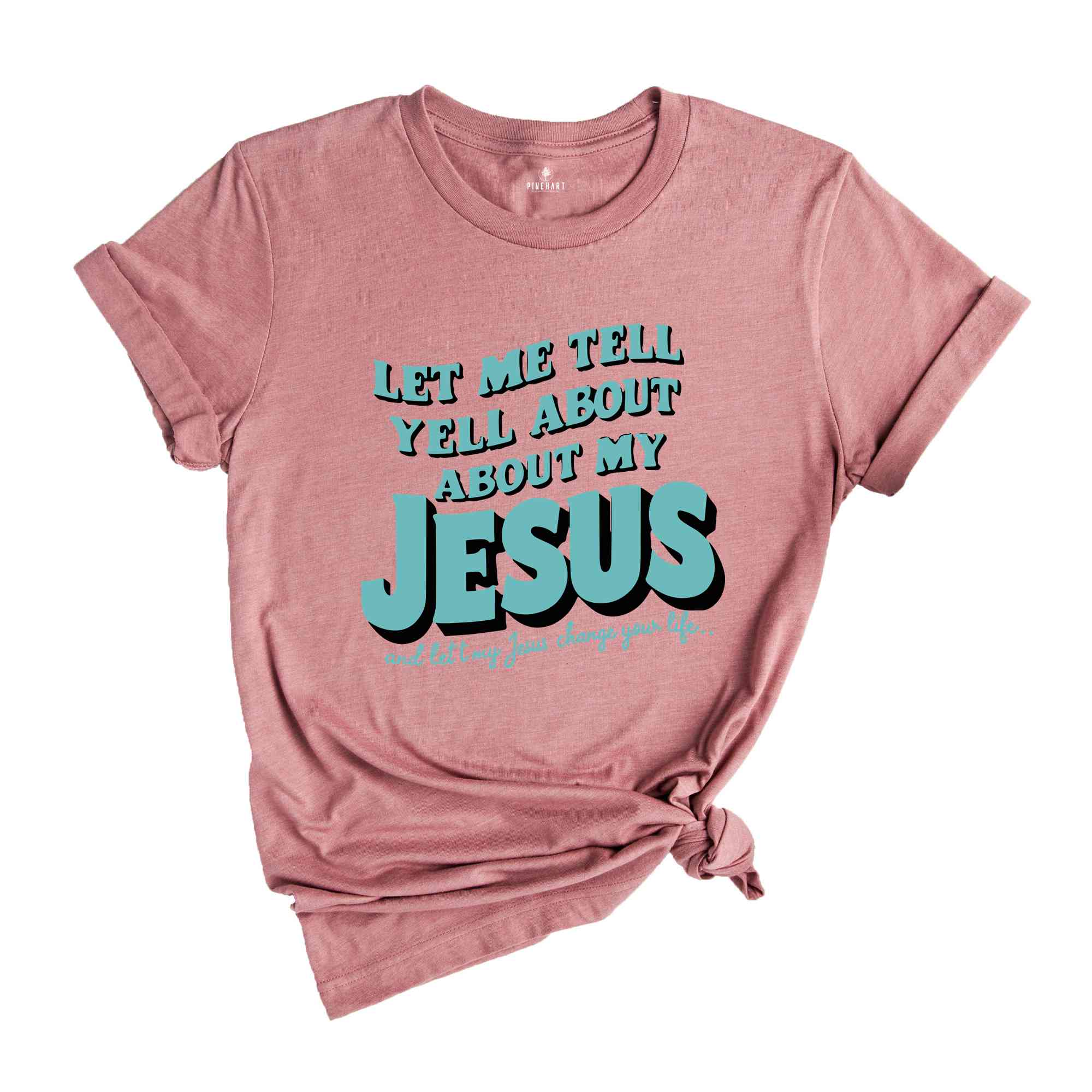 Christian T-shirts, Jesus Shirt, Inspirational Shirt, Let Me Tell You About My Jesus Shirt, Religious Shirt, Bible Verse Shirt, Faith Tshirt