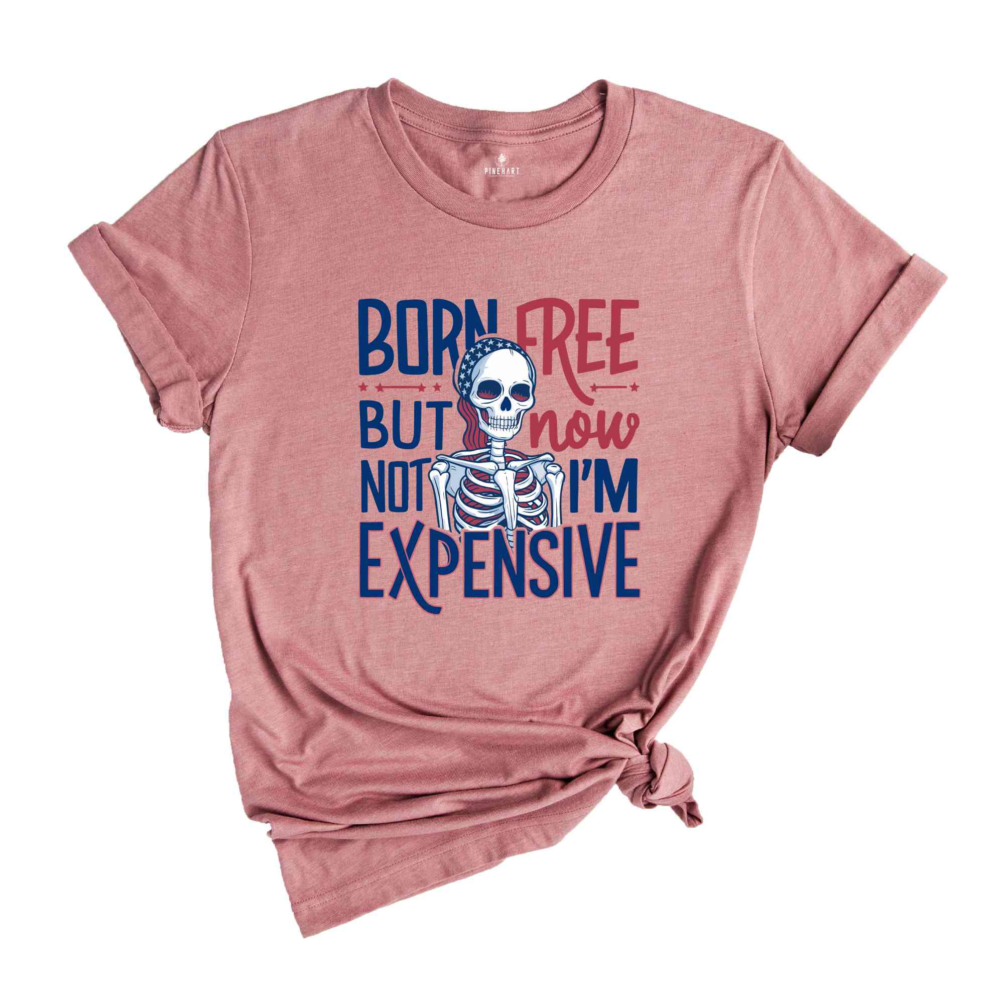 Born Free But Now I'm Expensive Shirt,Skeleton 4th Of July Shirt,Patriotic Skeleton Shirt,4th of July shirt for women,Skeleton Tee