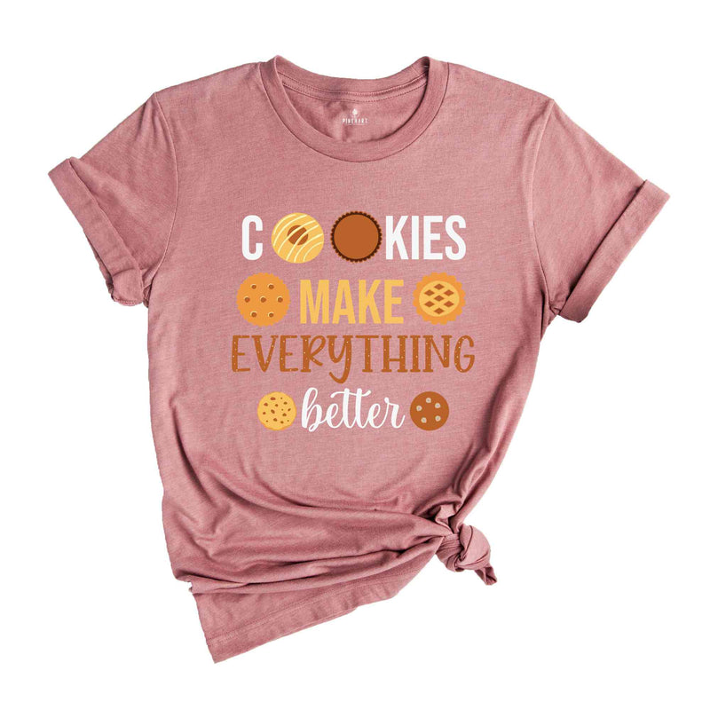 Cookies Make Everything Make Better Shirt, Funny Christmas Shirt, Cute Christmas Shirt, Holiday Shirt, Christmas Party Shirt, Happy Xmas