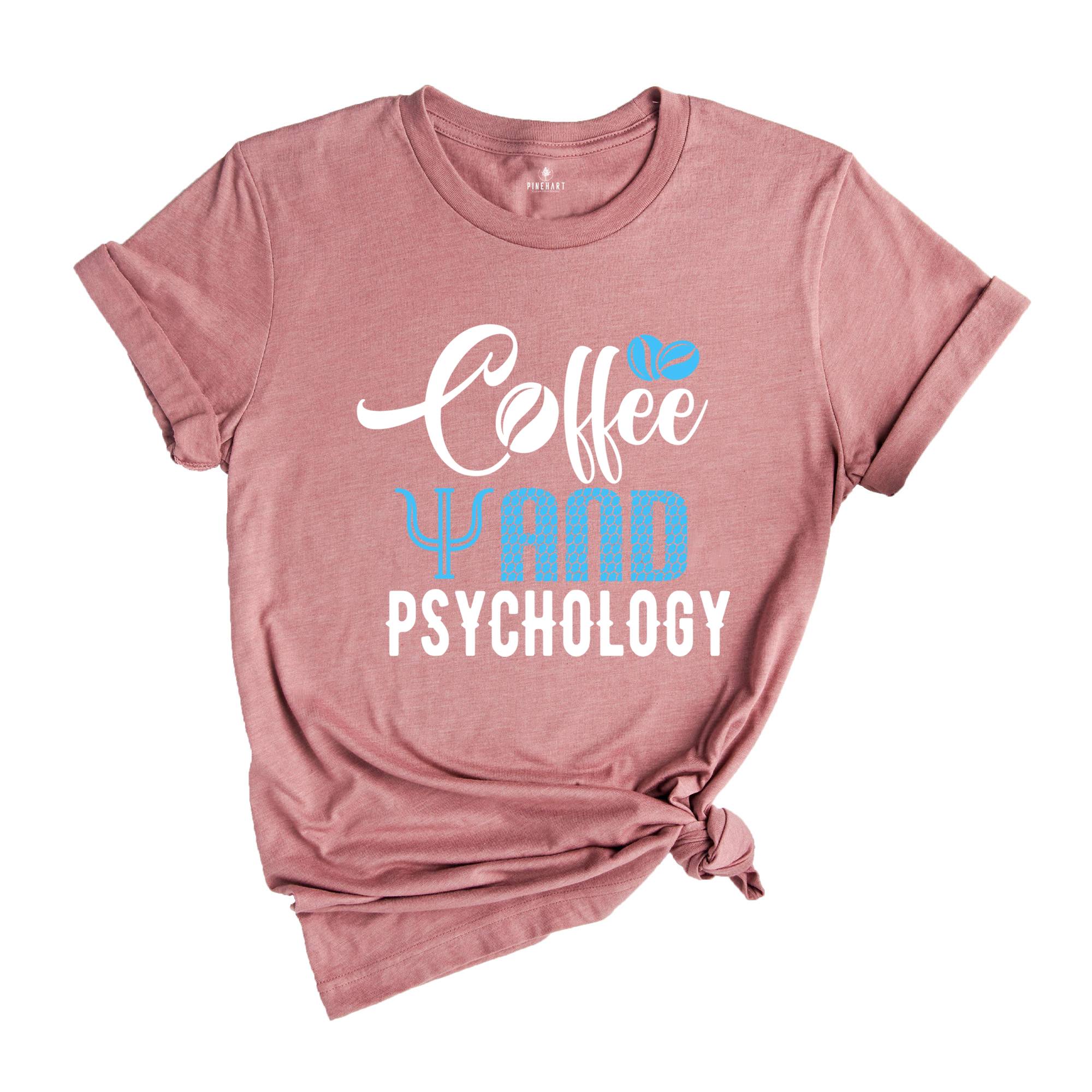 Coffee And Psychology Shirt, Coffee Lover Shirt, Psychology Tee, Funny Psychology Shirt, Coffee Shirt, Women Crewneck Shirt, Coffee Tshirt