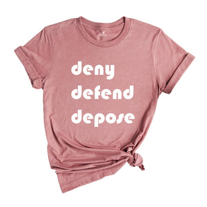 Deny Defend Depose Shirt, Eat the Rich Shirt, Protest Tee, True Crime Gift, Social Justice T-Shirt, Healthcare Reform, Unhinged Bold Gift