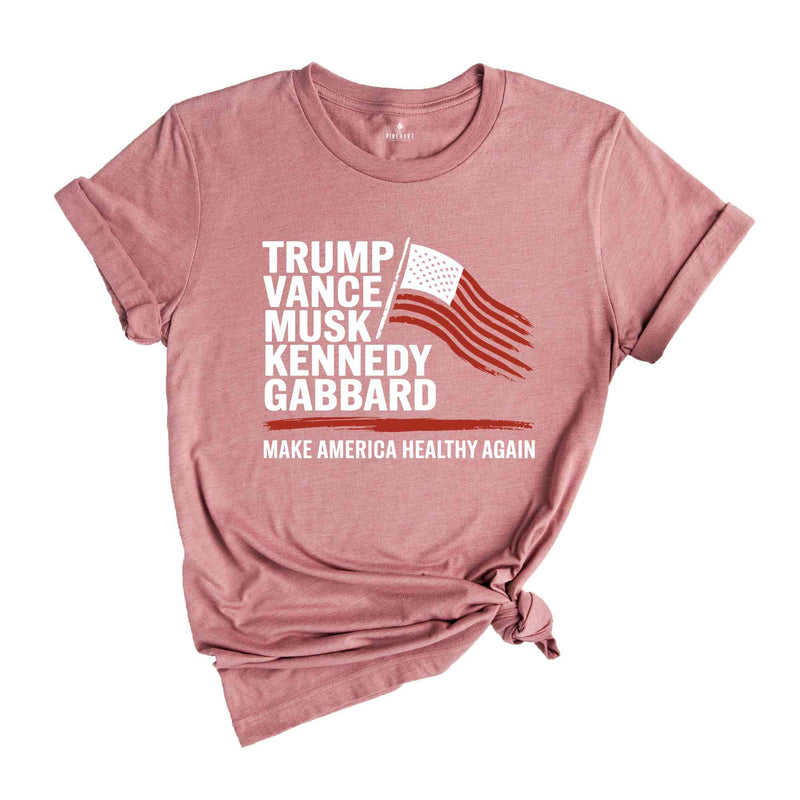 Trump Vance Musk Kennedy Gabbard 2024 T-Shirt, Make America Healthy Again Shirt, Trump Supporters Gifts, Us Elections Tee