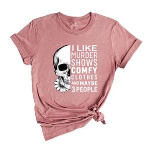 I Like Murder Shows And Maybe Like 3 People Shirt, Funny Halloween Shirt, Halloween True Crime Shirt, Crime Show Shirt