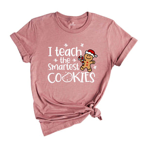 I Teach The Smartest Cookies Shirt, Christmas Teacher T-Shirt, Teacher Gift, Funny Shirt for Teachers, Teacher Appreciation