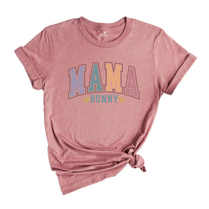 Mama Bunny Shirt, Cute Easter Shirt, Happy Easter Day, Easter Gift For Mama, Bunny Lover Shirt, Easter Bunny Shirt, Easter Mom Shirt