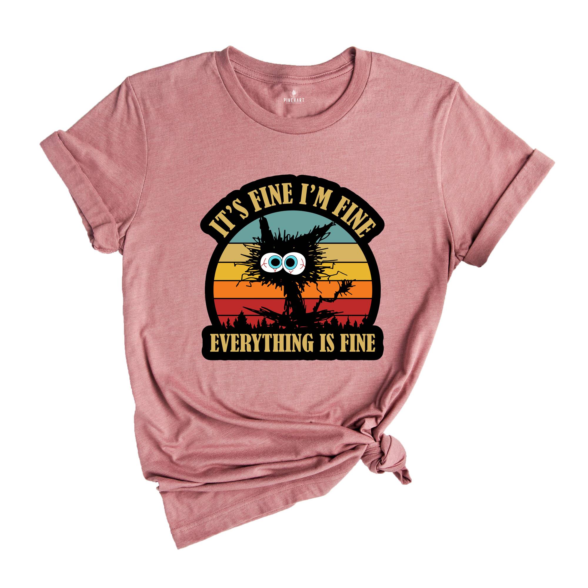 It's Fine I'm Fine Everything Is Fine T-Shirt, Black Cat tee, Sarcastic Cat Tee, Funny Cat Tee, Cute Gift For Cat Lovers