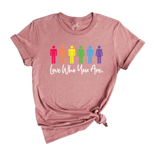 Love Who You Are Shirt, LGBTQ Shirt, Pride Month Shirt, Gay Pride Shirt, Pride Shirt, Equality Shirt, LGBTQ Gift, Lesbian Pride Shirt