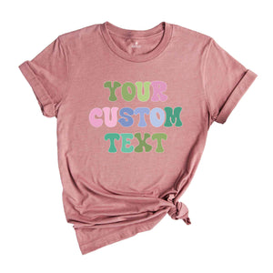 Your Custom Text Retro T-Shirt, Custom Your Style Shirt, Customize T-Shirt, Personalized T-Shirt, Personalised Text Shirt, Customized Shirt