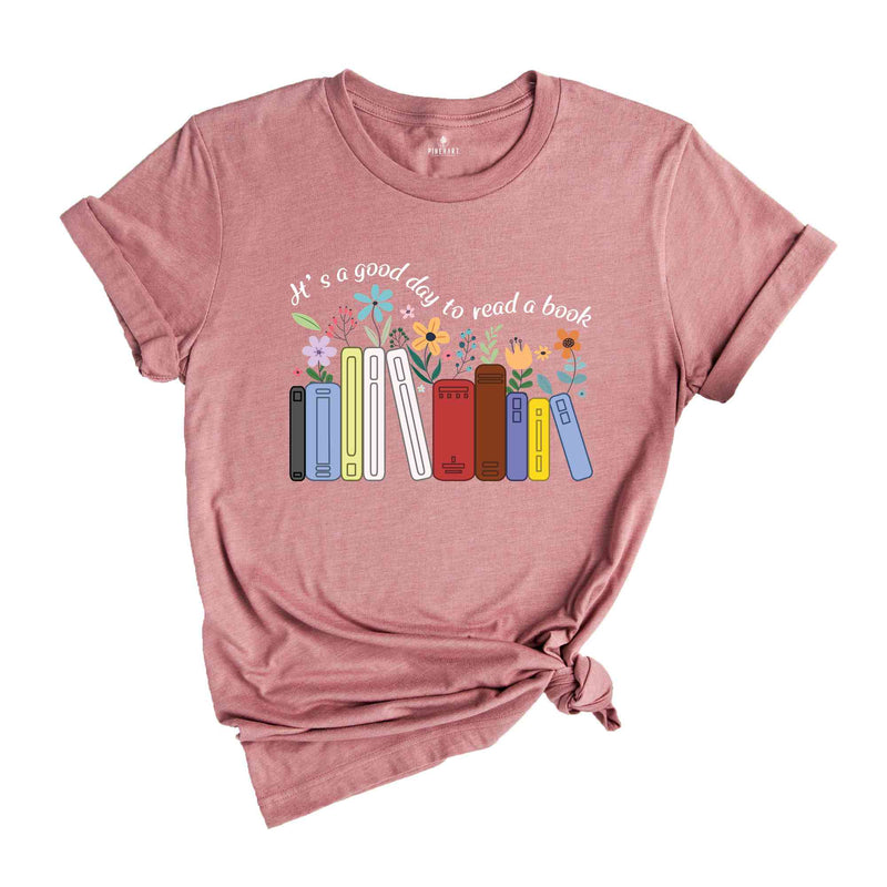 It's A Good Day To Read A Book Shirt, Teacher Shirt, Bookish Shirt, Book Lover Shirt, Bookworm Shirt, Flowers Shirt, Teacher Gift