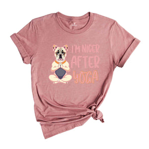 I'm Nicer After Yoga Shirt, Yoga Dog Shirt, Yoga & Dogs Lovers Shirt, Gift For Yoga Trainer, Yoga Trainer T-shirt, Dog Lover T-shirt.