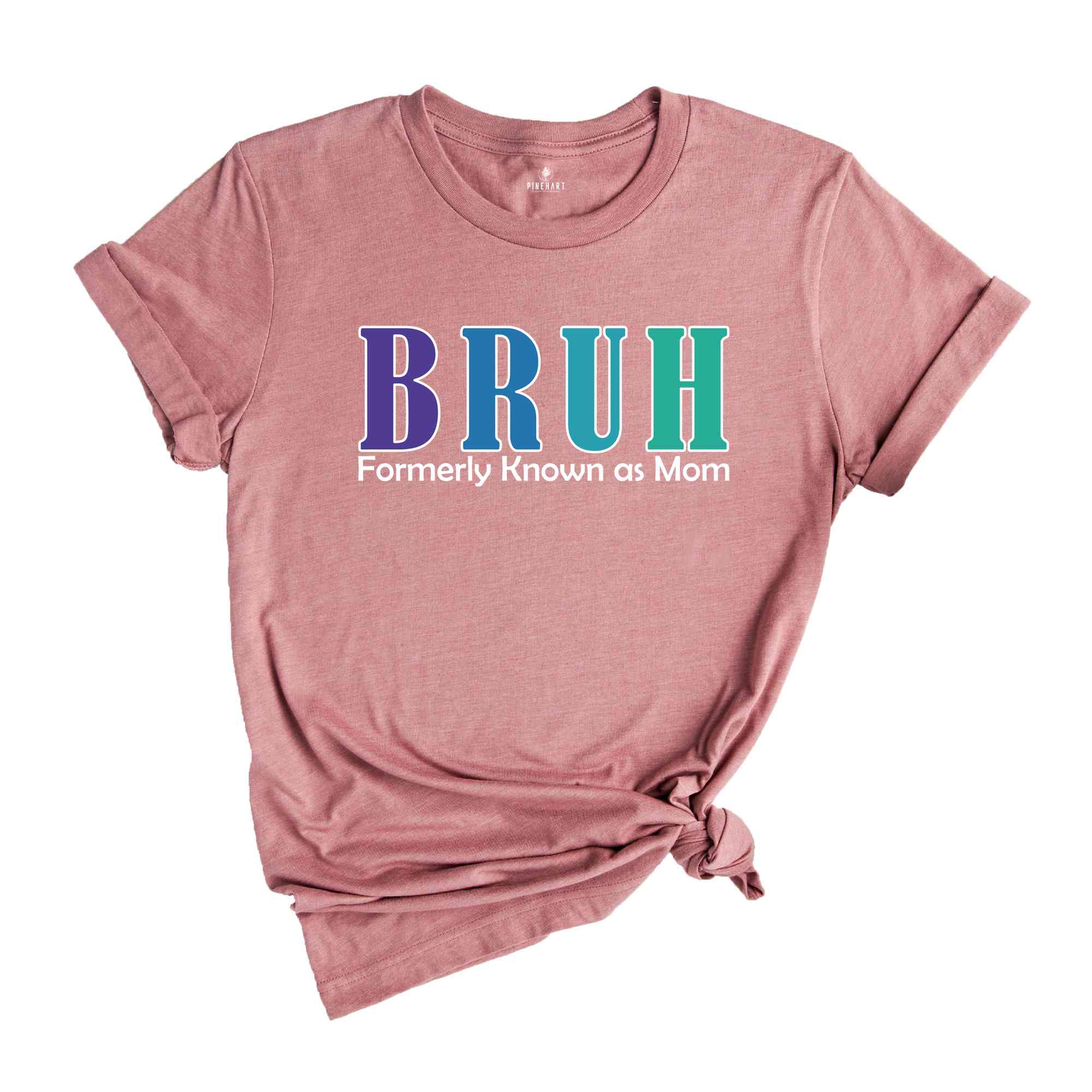 Bruh Formerly Known As Mom Shirt, Funny Mom Bruh Shirt, Sarcastic Mom Shirt, Cool Mother Shirt, Mother's Day Gift Shirt