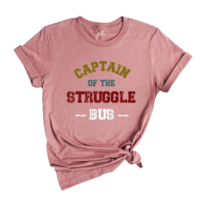 Funny Mom Shirt, Sassy Women T-Shirt, Sarcastic Mom Shirt, Funny Sarcastic Tee, Captain Of The Struggle Bus Shirt, Sarcasm Tee