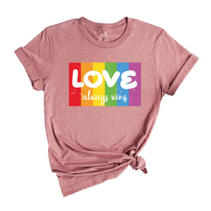 Love Always Wins Shirt, LGBTQ+ Shirt, Pride Month Shirt, Equality Shirt, Pride 2024 Shirt, Lgbt Flag Tshirt, Equal Rights Shirt