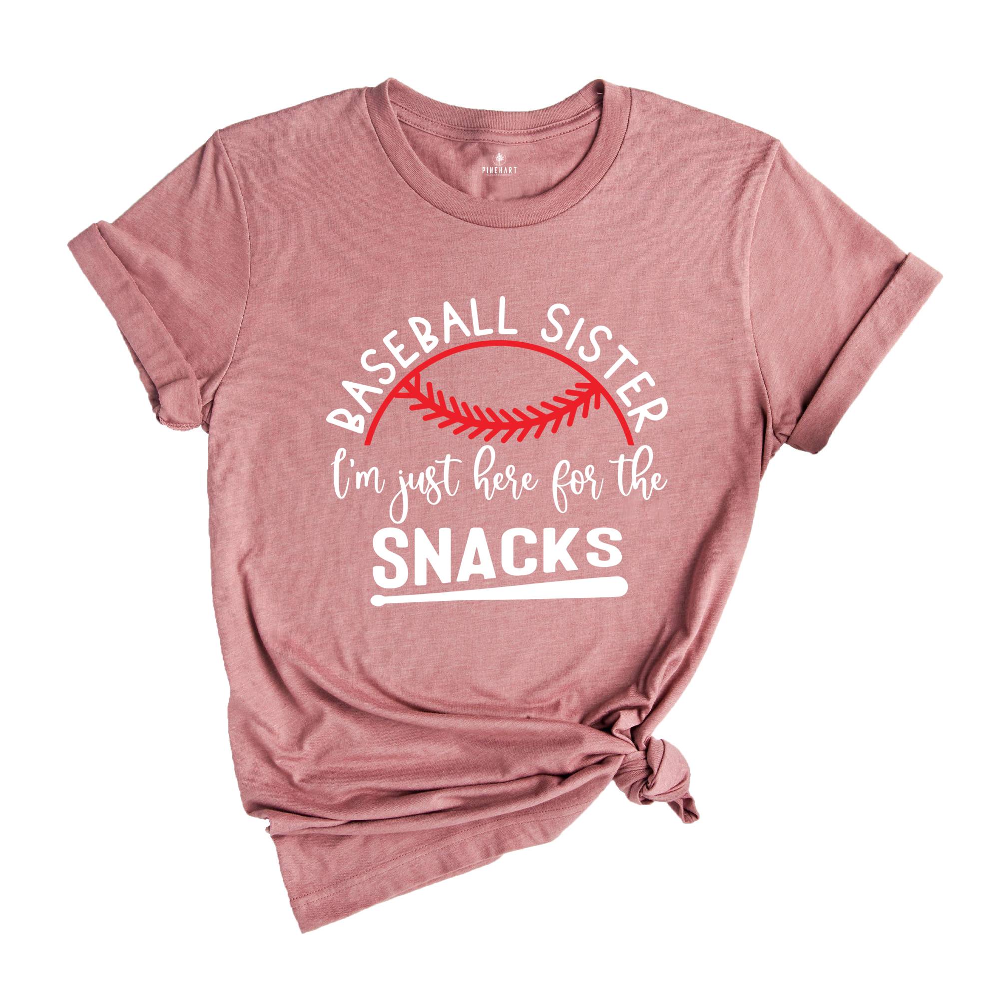 Baseball Sister Shirt, I'm Just Here For The Snacks, Baseball Fan Shirt, Baseball Lover Shirt, Funny Baseball Shirt