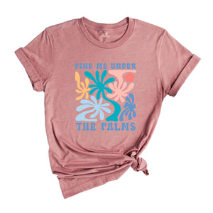 Boho Sunshine Find Me Under The Palms Shirt, Summer Vibes Shirt, Summer Shirt, Beach Shirt, Cute Summer Shirt, Sunshine Shirt, Vacation Tee