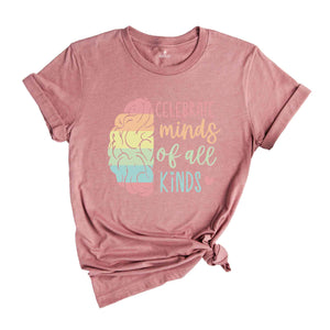 Celebrate Minds Of All Kinds Shirt, Autism Shirt, Autism Awareness Shirt, Neurodivergent Shirt, ADHD Shirt, Neurodiversity Shirt,