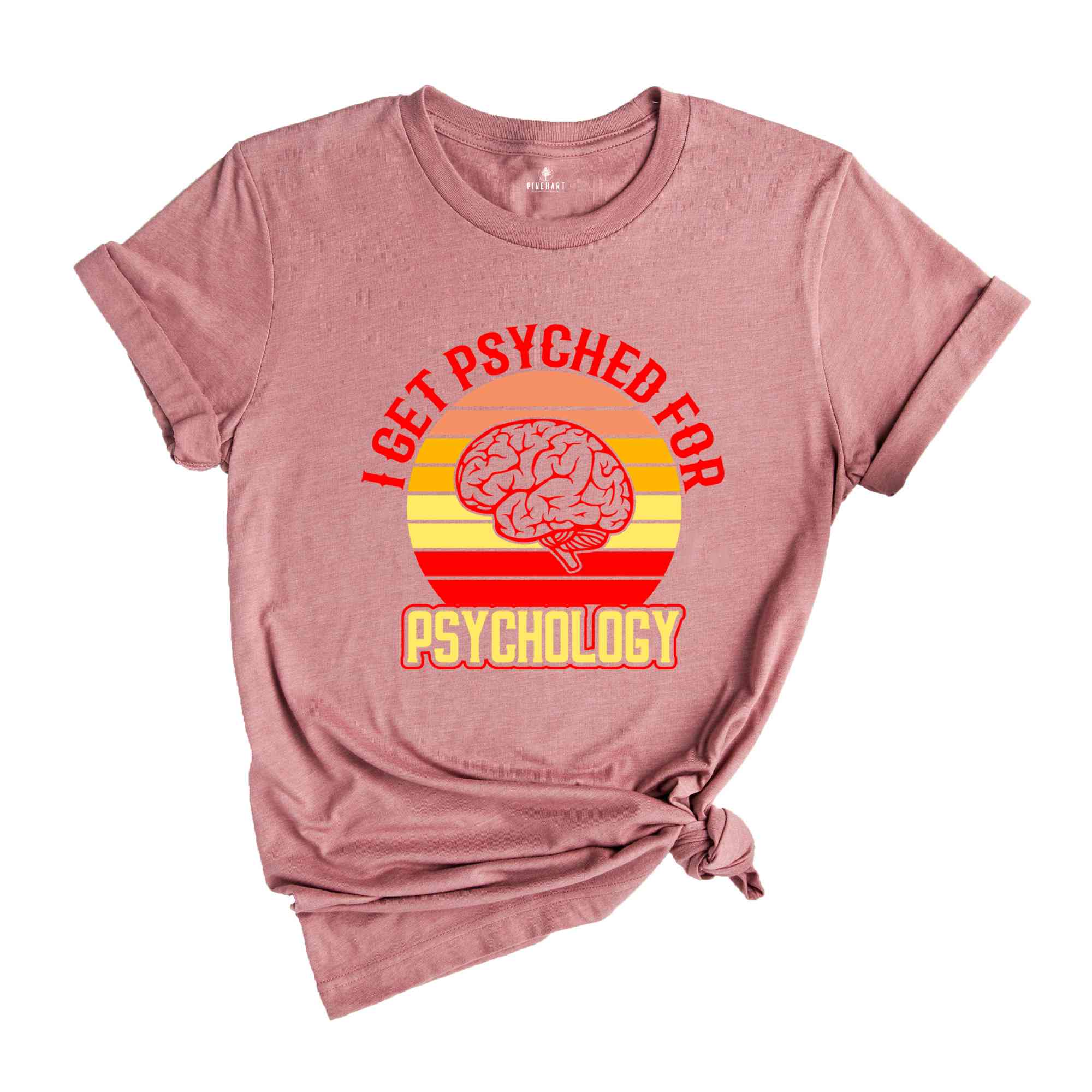 Retro I Get Psyched For Psychology Shirt, Brain Shirt, Psychology Clothing, School Psychologist, Psychiatrist Shirt, Funny Psychology Shirt