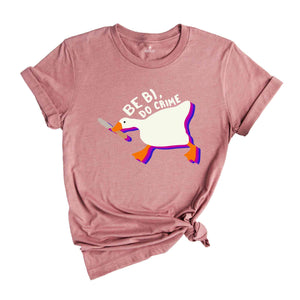 Be Bisexual Do Crime T-Shirt, Duck LGBT Shirt, LGBTQ Shirt, Bi Duck Shirt, Bisexual T-Shirt, Gay Pride T-Shirt, Pride Month Shirt