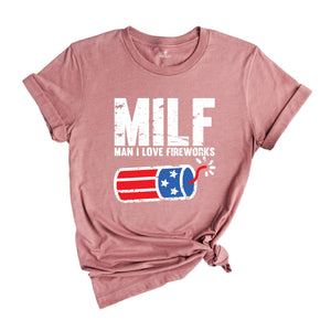 Man I Love Fireworks Shirt, Funny MILF Shirt, Independence Day, I Love America Tee, 4th Of July Shirts, Fireworks Gift