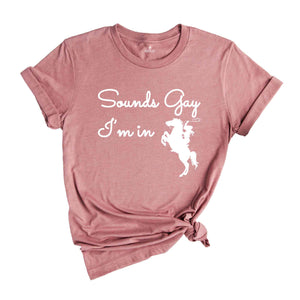 Sounds Gay I'm In Shirt, Lesbian Cowgirl Shirt, Vintage Lesbian Pride Shirt, Howdy Lesbian Shirt, Pride Shirt, Cowgirl Shirt