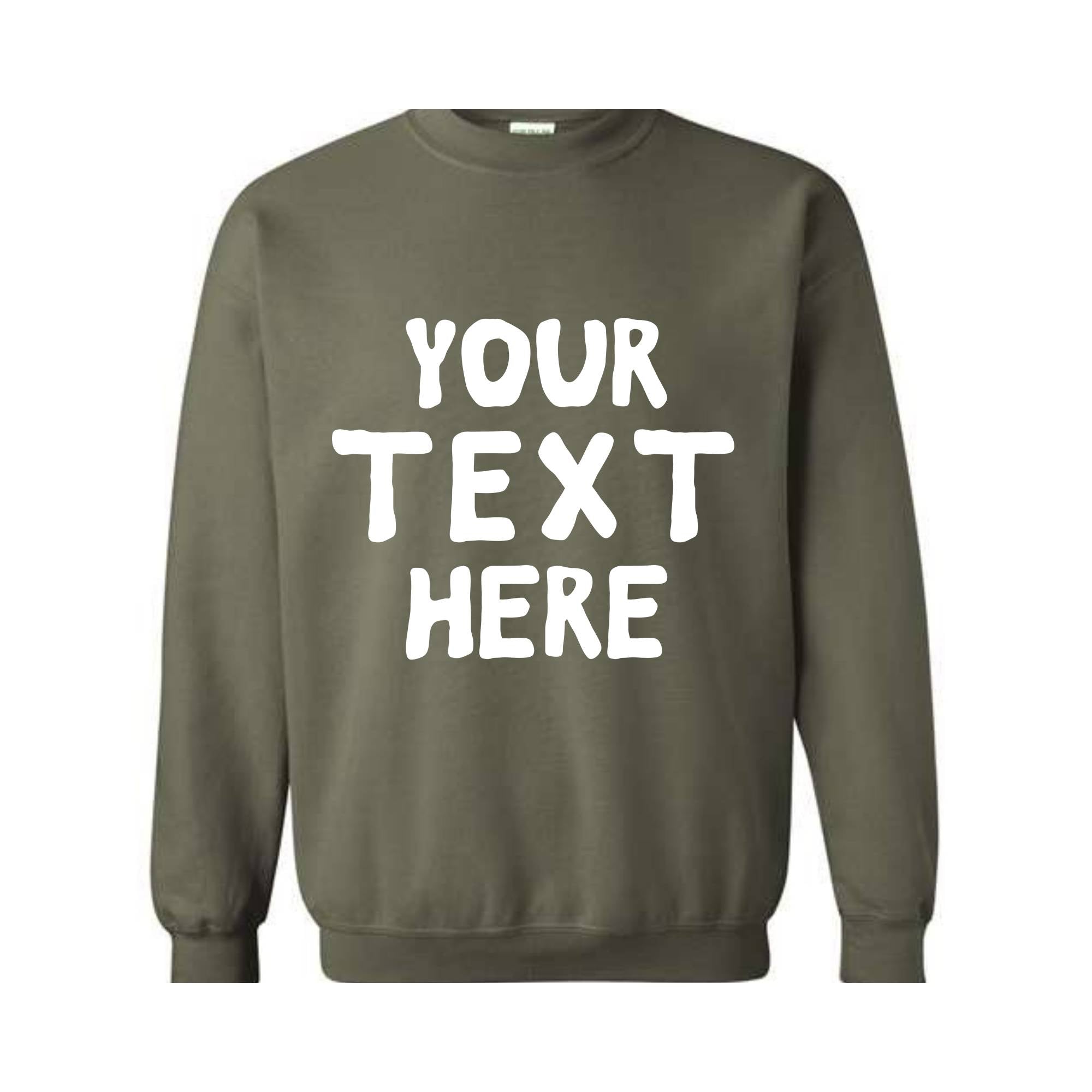 Your Text Here Sweatshirt, Personalized Sweatshirt, Custom Text Sweatshirt, Personalized Hoodie, Your Text Here