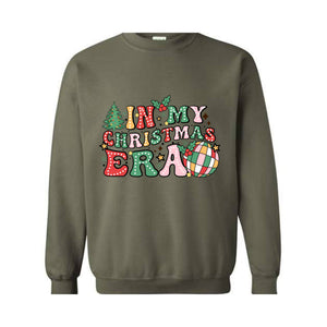 In My Christmas Era Sweatshirt, In My Christmas Sweater, Christmas Sweatshirt, Xmas Shirt, Holiday Sweater, Christmas Party Gift