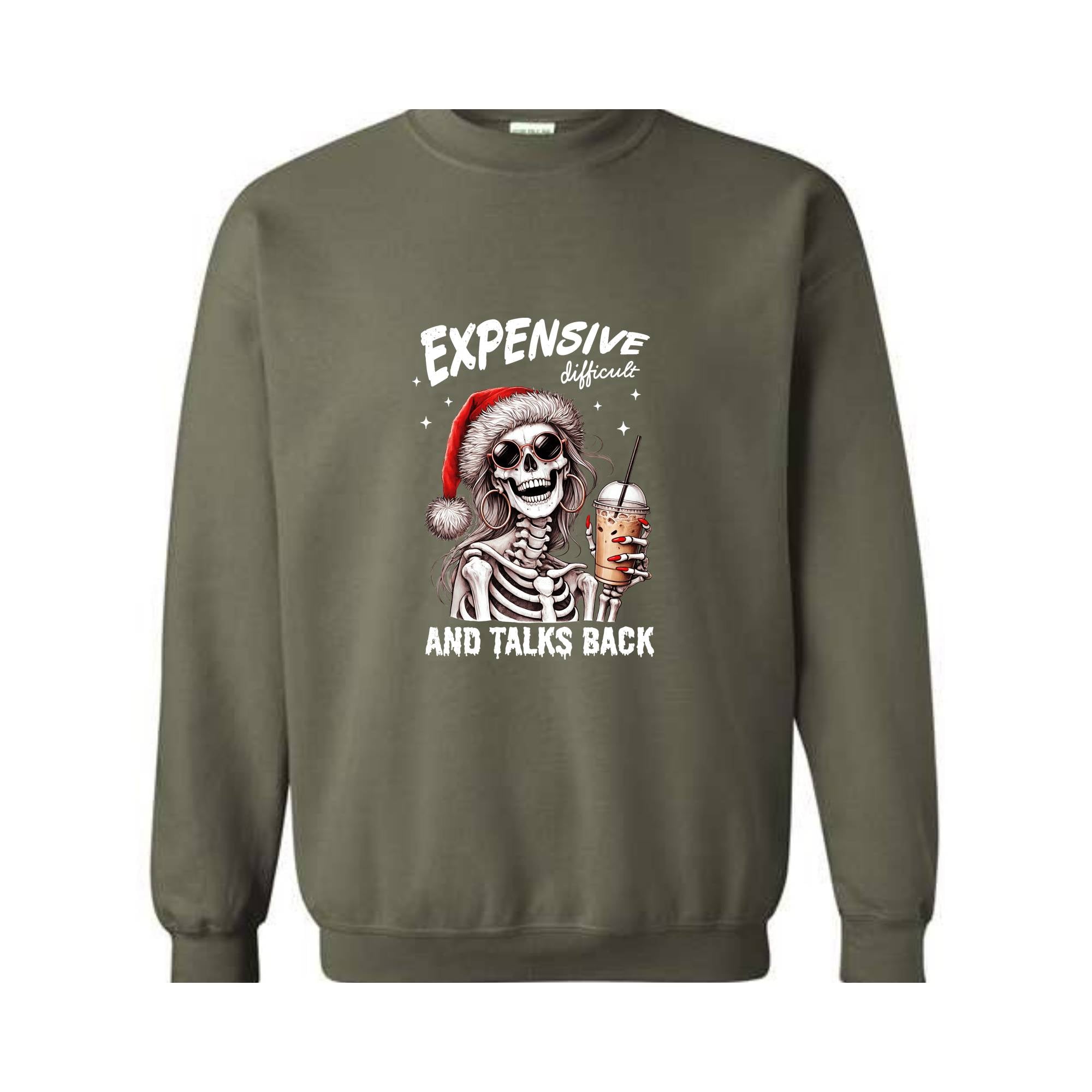 Expensive Difficult And Talks Back Sweatshirt, Sarcastic Christmas Sweater, Skeleton Christmas Sweatshirt