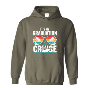 It's My Graduation Cruise Sweatshirt, Class of 2025 Hoodie, Family Graduation Hoodie, Cruise Squad Hoodie, Vacation Hoodie, Cruise Crew