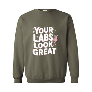 Your Labs Look Great Sweatshirt, Sarcastic Chronic Illness Shirt, Funny Sweatshirt, Chronic Pain Sweater, Illness Warrior Gift