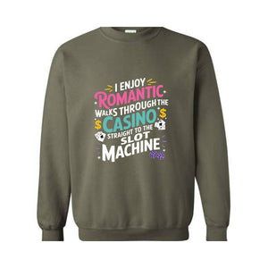 I Enjoy Romantic Walks Through The Casino Straight To The Slot Machine Sweatshirt, Playing Cards Hoodie, Funny Gambling Hoodie