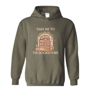 Take Me To The Book Store Sweatshirt, Book Lover Sweatshirt, Book Store Sweatshirt, Bookish Sweatshirt, Librarian Lover Sweatshirt