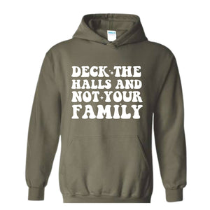 Deck These Halls And Not Your Family Sweatshirt, Funny Christmas Sweater, Sarcastic Christmas, Humor Christmas Hoodie