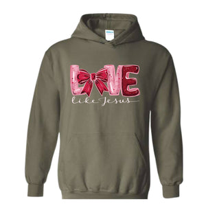 Love Like Jesus Hoodie Christian Valentine Hoodie , Valentine Jesus, Heart Hoodie , Christian Hoodie Gift, Bible Hoodie