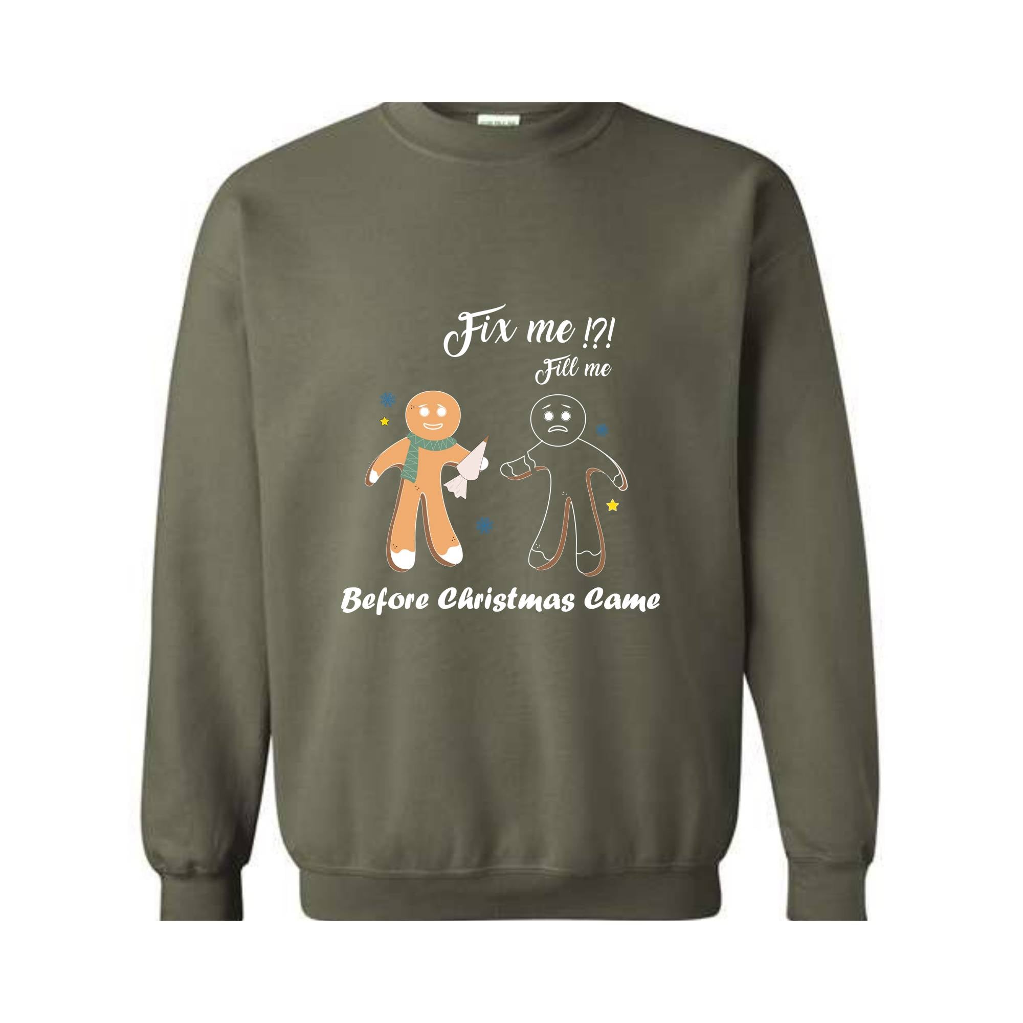 Gingerbread Fill and Fix me Sweatshirt , Gingerbread Shirt , Oh Snap Gingerbread Sweatshirt, Christmas Sweatshirt, Christmas Cookie Shirt