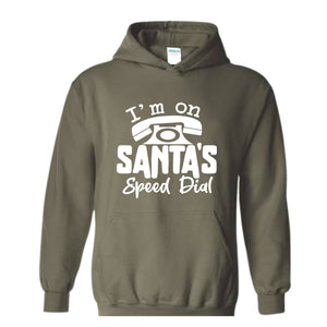 I'm On Santa's Speed Dial Sweatshirt, Christmas Sweatshirt, Christmas Gifts, Funny Santa Sweatshirt, Christmas Sweater